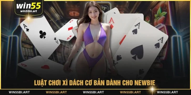 Luật chơi xì dách cơ bản dành cho newbie 