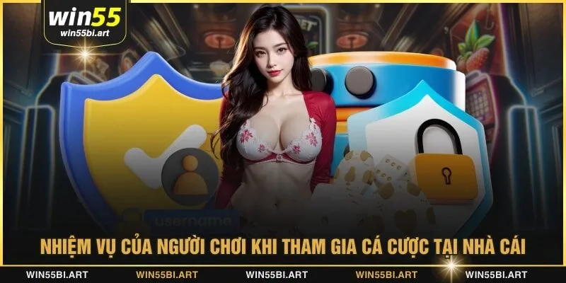 Nhiệm vụ của người chơi khi tham gia cá cược tại nhà cái