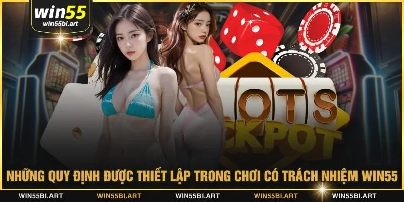 Những quy định được thiết lập trong chơi có trách nhiệm WIN55