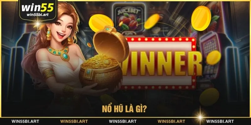 Nổ hũ là gì? 